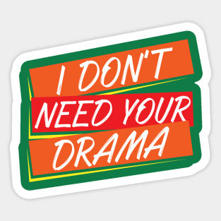 I Don't Need Your Drama | No More Drama | No Drama Sticker